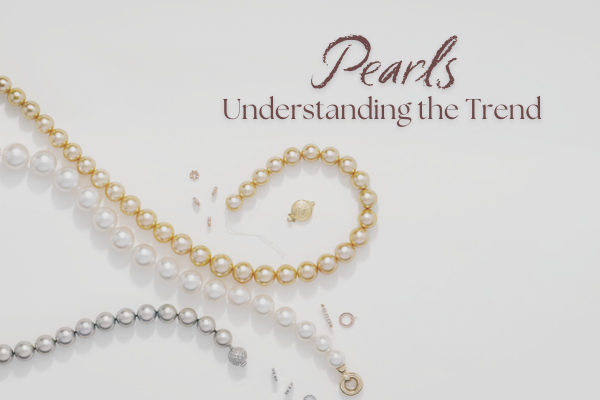 Why Pearls have Always been Trending