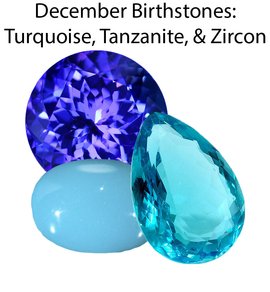 December Birthstones: Turquoise, Tanzanite, & Zircon