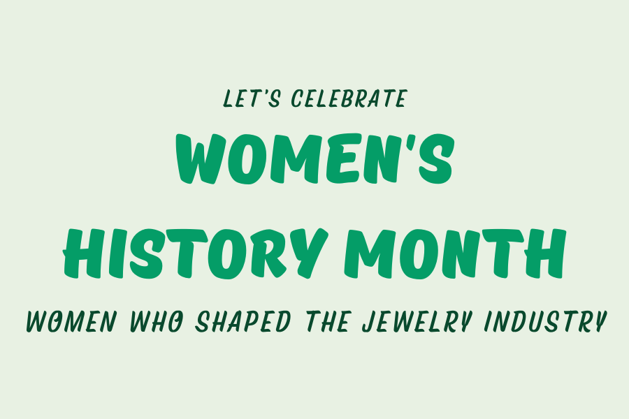 Women Who Shaped the Jewelry Industry: Celebrating Women's History Month